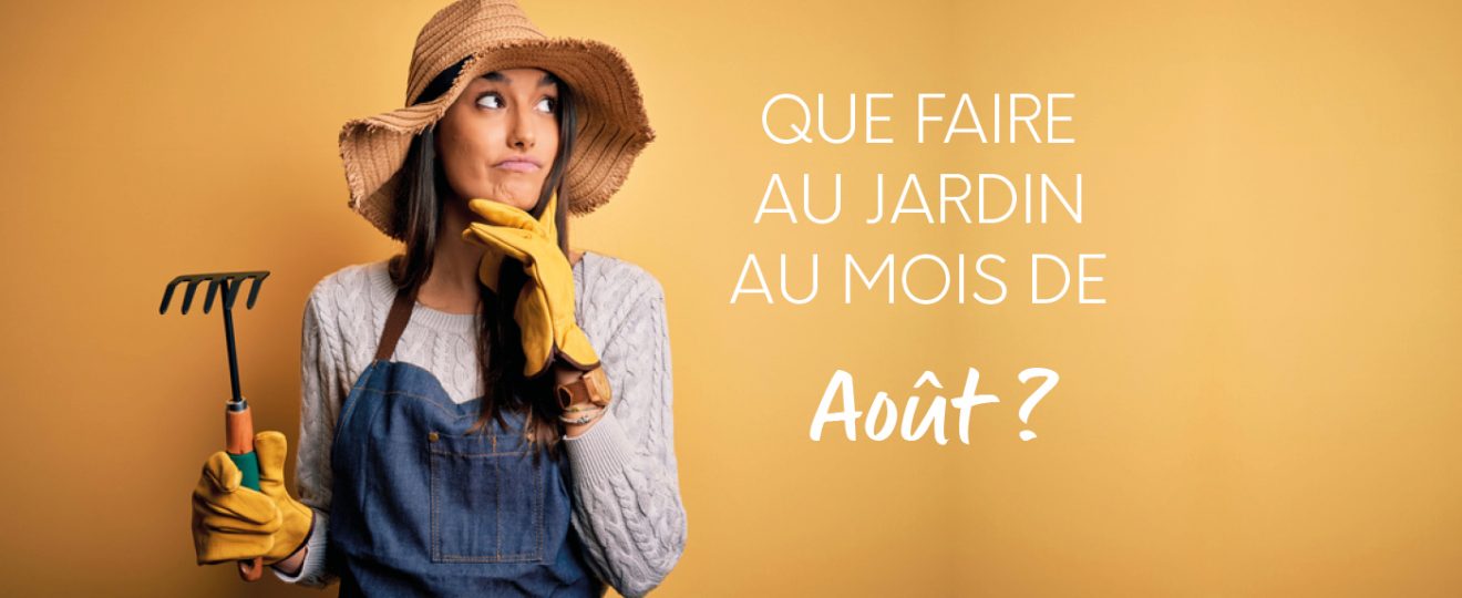 Que faire au jardin au mois de Août