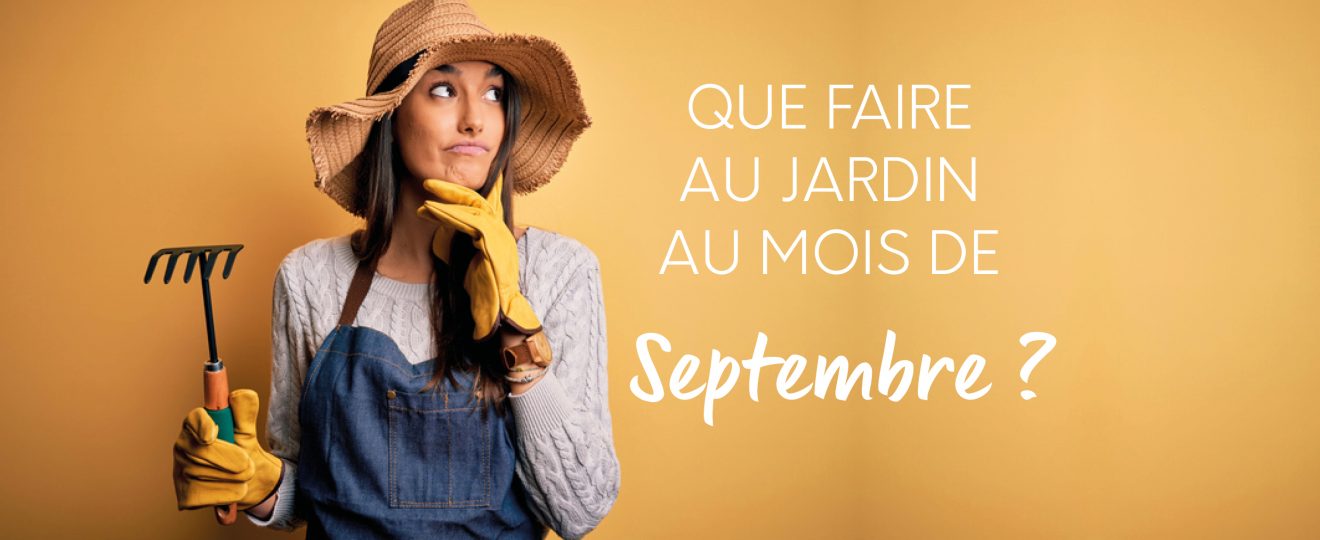 Que faire au jardin au mois de Septembre